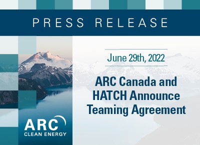 ARC CANADA AND HATCH ANNOUNCE TEAMING AGREEMENT TO DEPLOY ADVANCED CLEAN ENERGY TECHNOLOGY IN CANADA